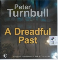 A Dreadful Past written by Peter Turnbull performed by Gordon Griffin on Audio CD (Unabridged)
